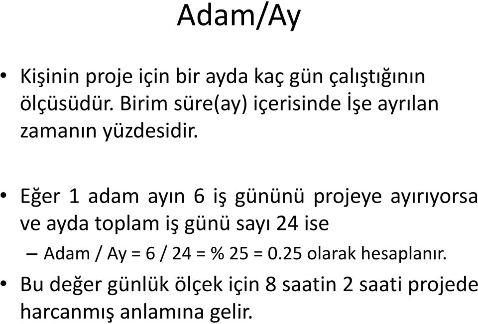 Eğer 1 adam ayın 6 iş gününü projeye ayırıyorsa ve ayda toplam iş günü sayı 24 ise