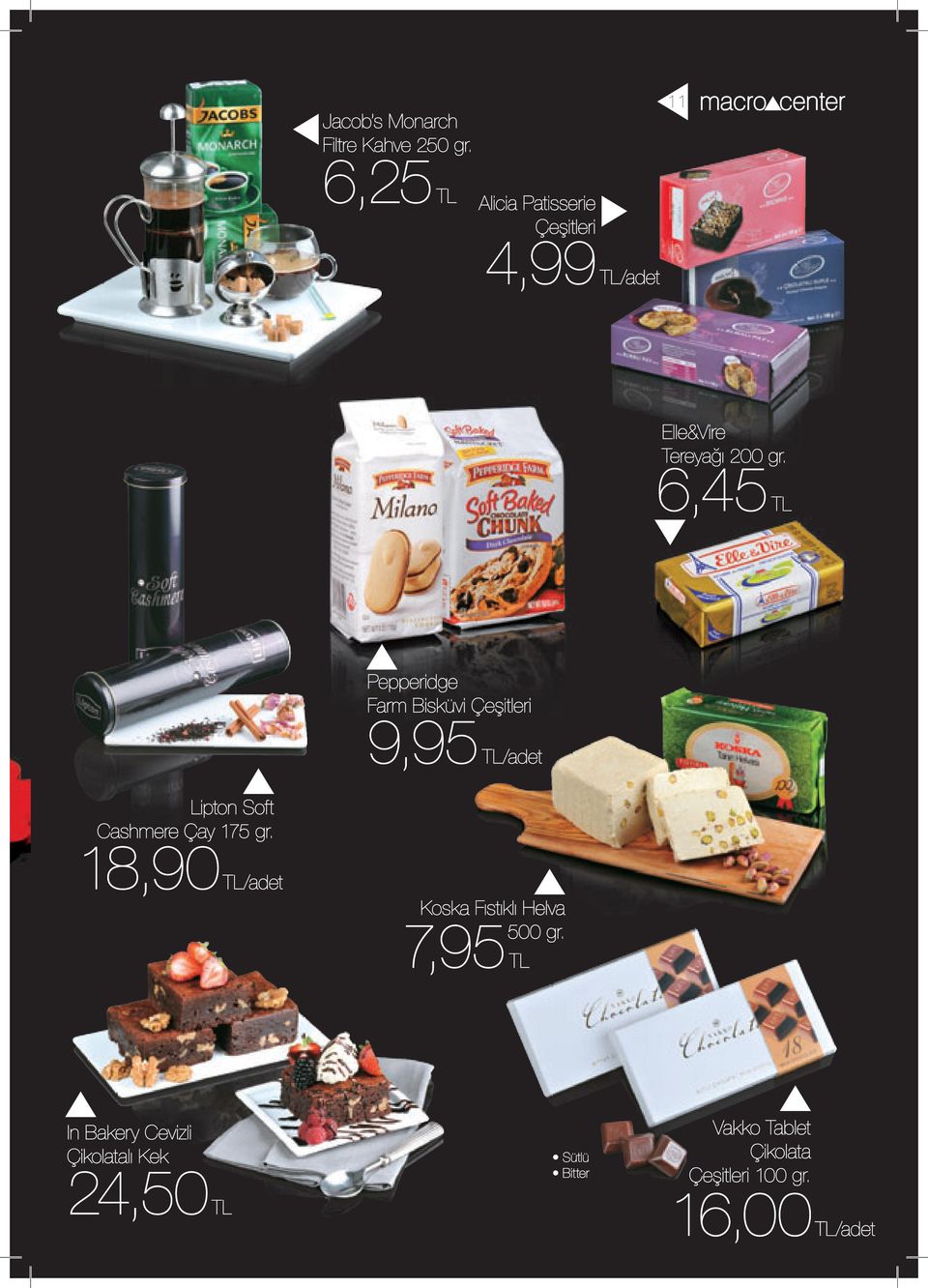 6,45 TL Pepperidge Farm Bisküvi Çeşitleri 9,95 TL/adet Lipton Soft Cashmere Çay 175 gr.