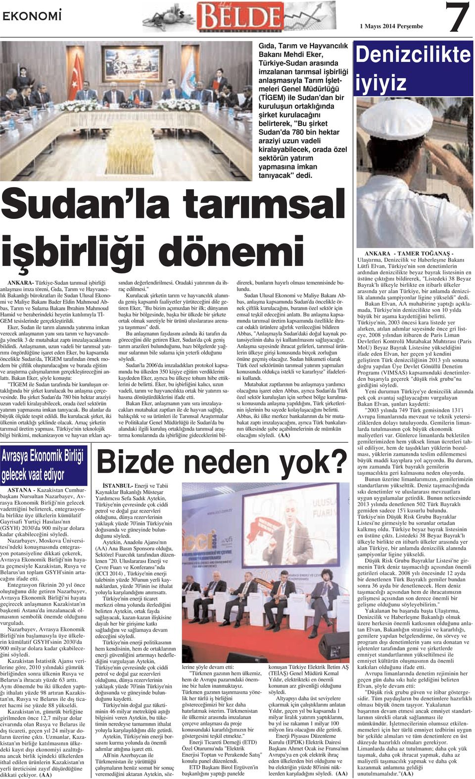 Denizcilikte iyiyiz Sudan la tar msal iflbirli i dönemi ANKARA- Türkiye-Sudan tar msal iflbirli i anlaflmas imza töreni, G da, Tar m ve Hayvanc - l k Bakanl bürokratlar ile Sudan Ulusal Ekonomi ve