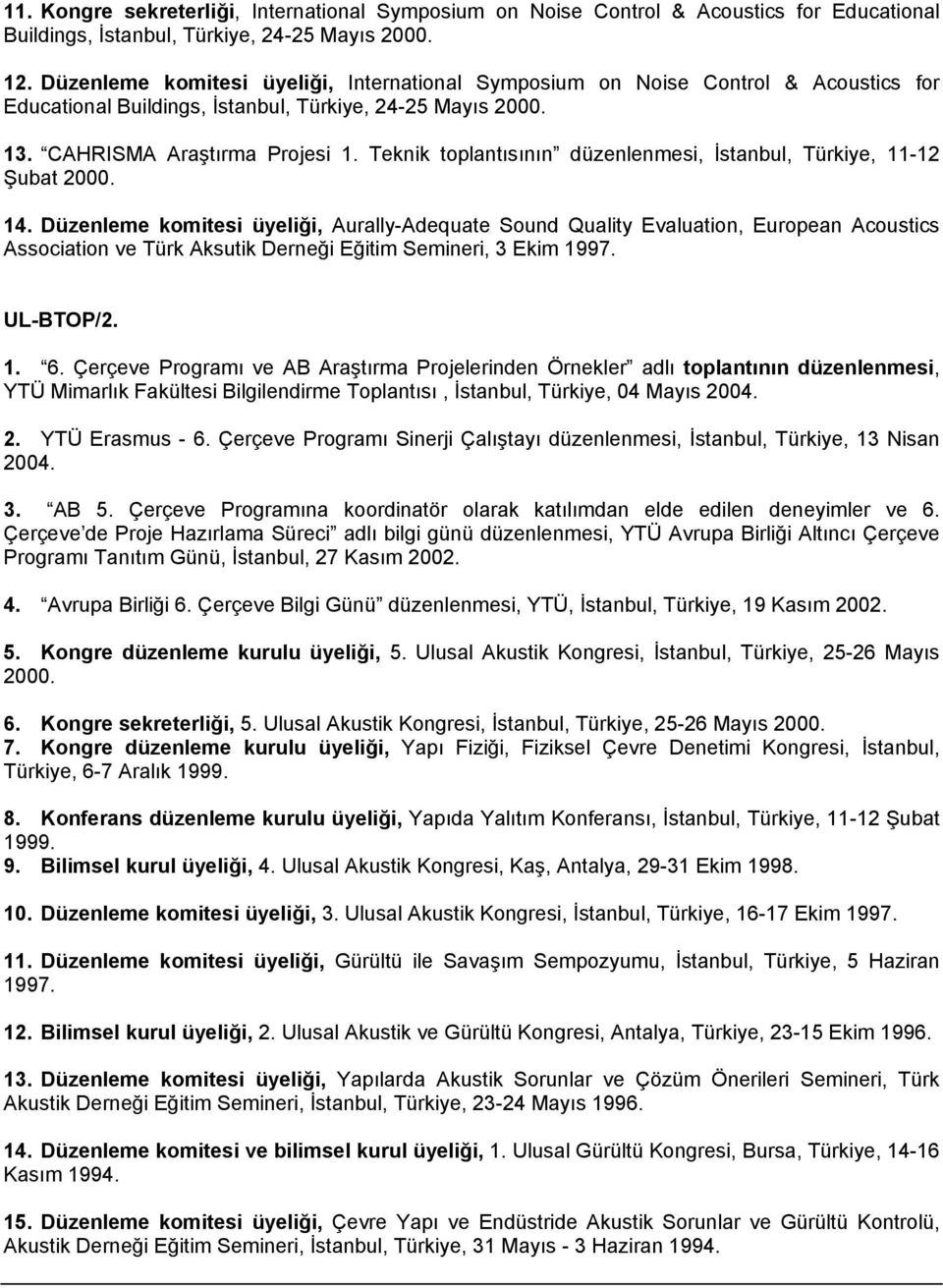 Teknik toplantısının düzenlenmesi, İstanbul, Türkiye, 11-12 Şubat 2000. 14.