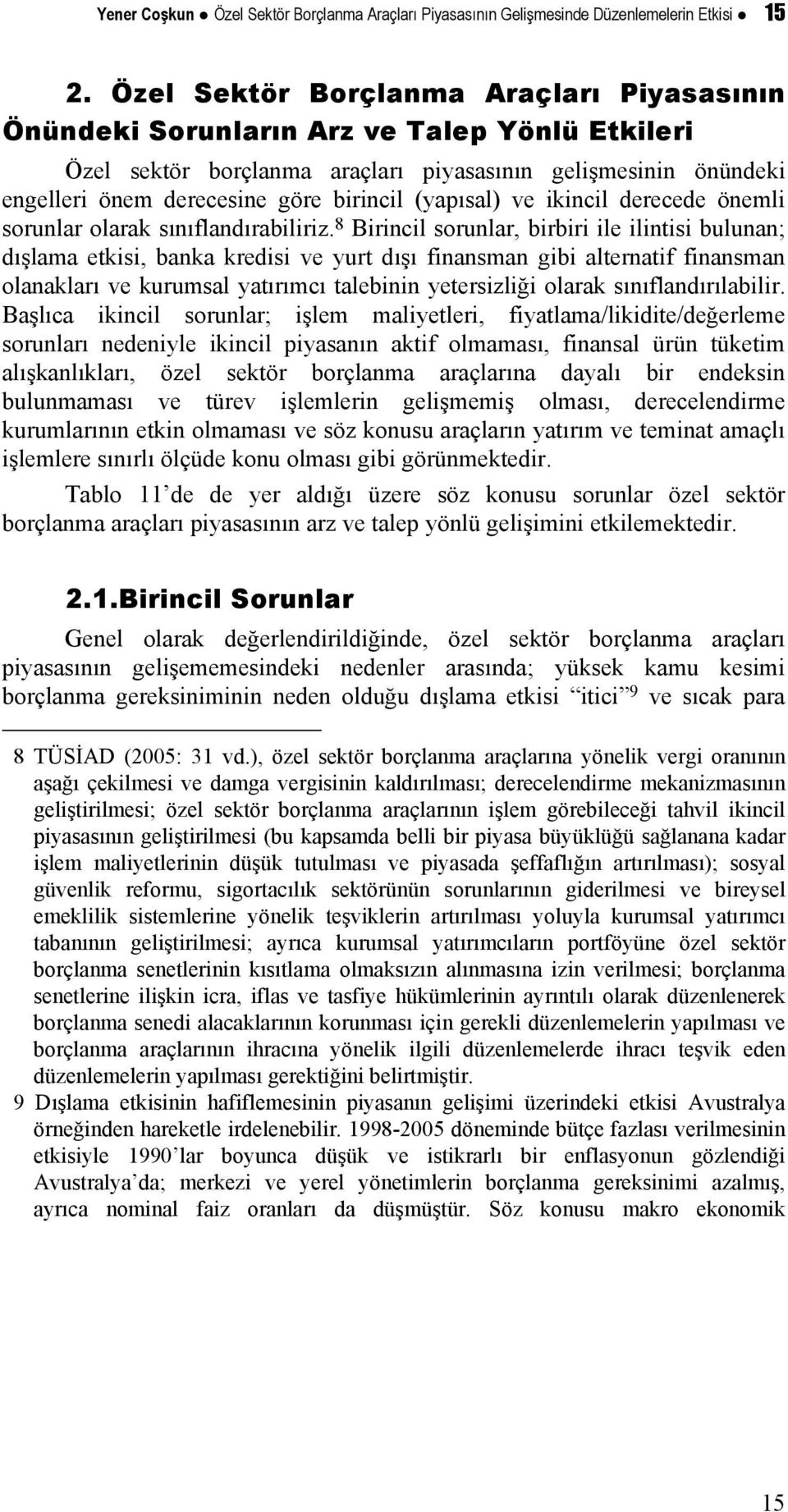 (yapısal) ve ikincil derecede önemli sorunlar olarak sınıflandırabiliriz.