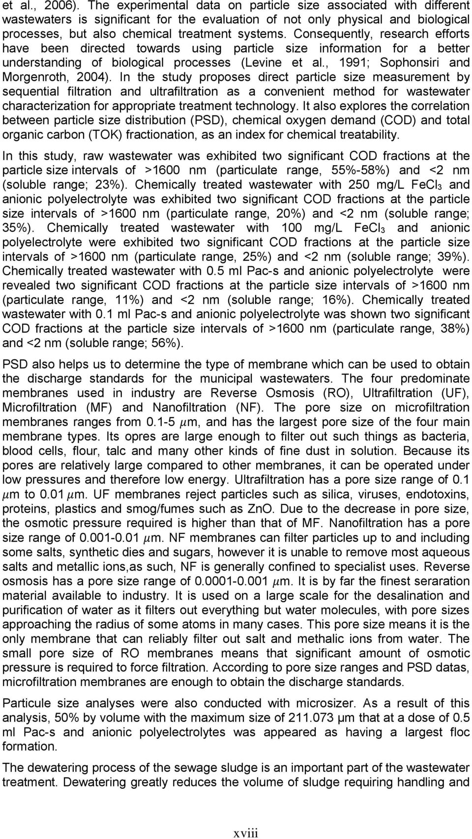 Consequently, research efforts have been directed towards using particle size information for a better understanding of biological processes (Levine et al., 1991; Sophonsiri and Morgenroth, 24).