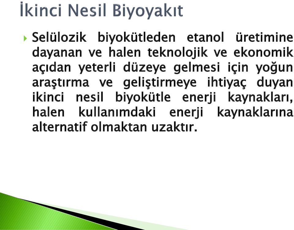 geliştirmeye ihtiyaç duyan ikinci nesil biyokütle enerji