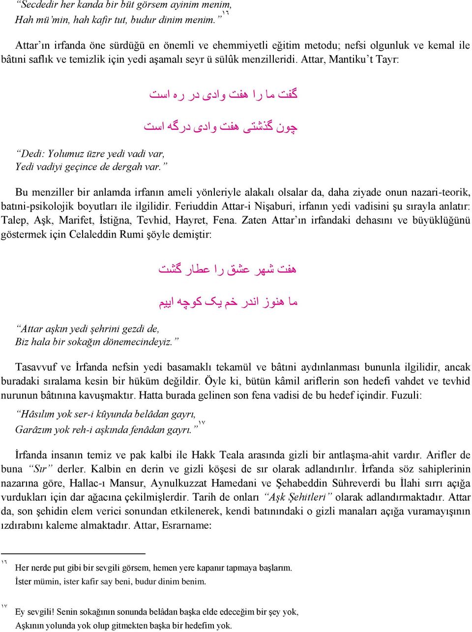 Attar, Mantiku t Tayr: Dedi: Yolumuz üzre yedi vadi var, Yedi vadiyi geçince de dergah var.