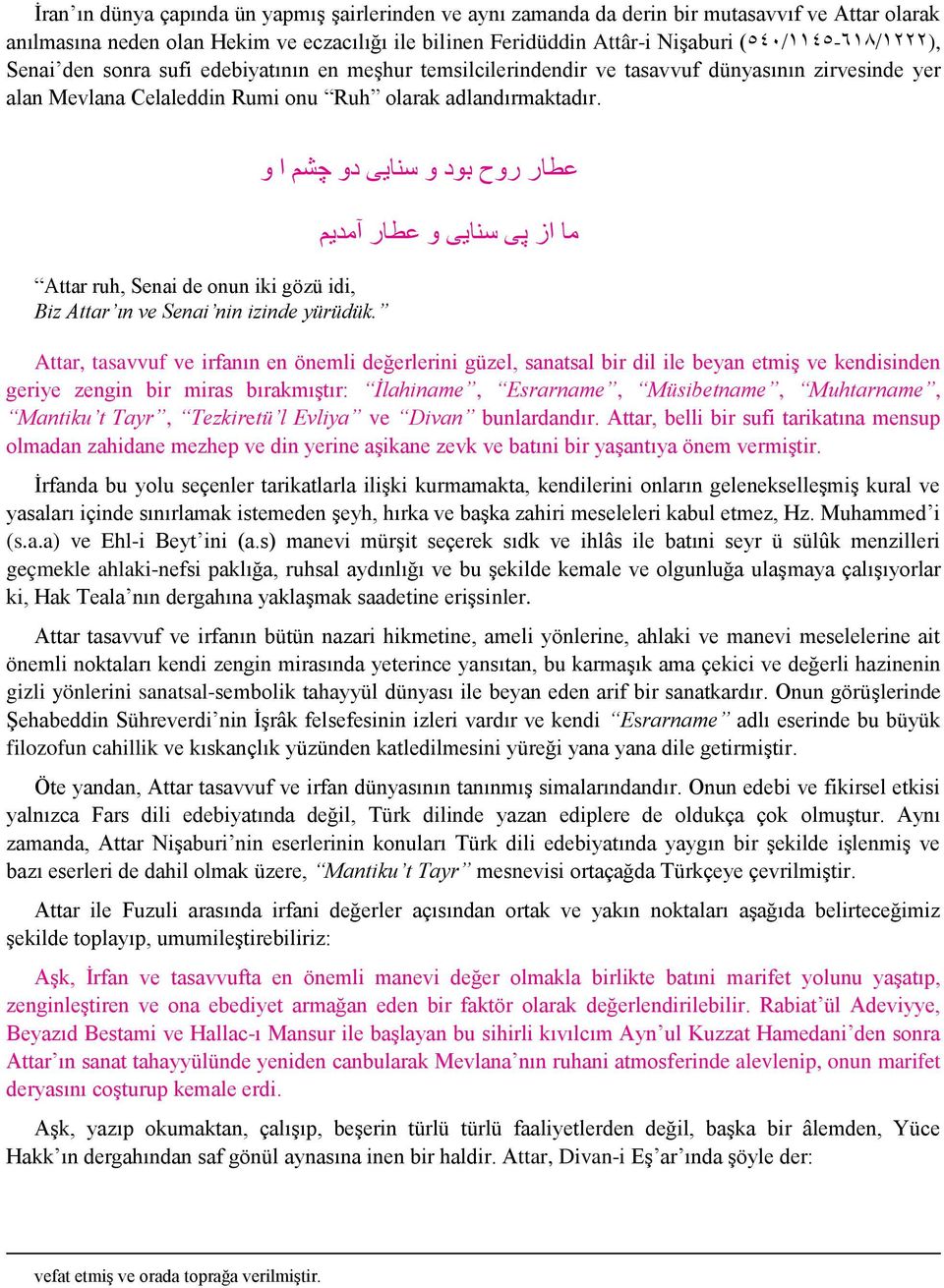 Attar ruh, Senai de onun iki gözü idi, Biz Attar ın ve Senai nin izinde yürüdük.