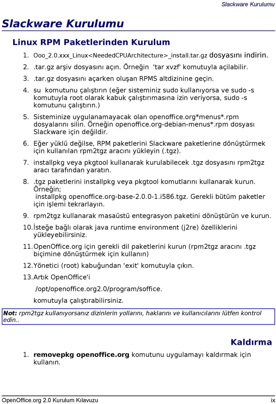 su komutunu çalıştırın (eğer sisteminiz sudo kullanıyorsa ve sudo -s komutuyla root olarak kabuk çalıştırımasına izin veriyorsa, sudo -s komutunu çalıştırın.) 5.