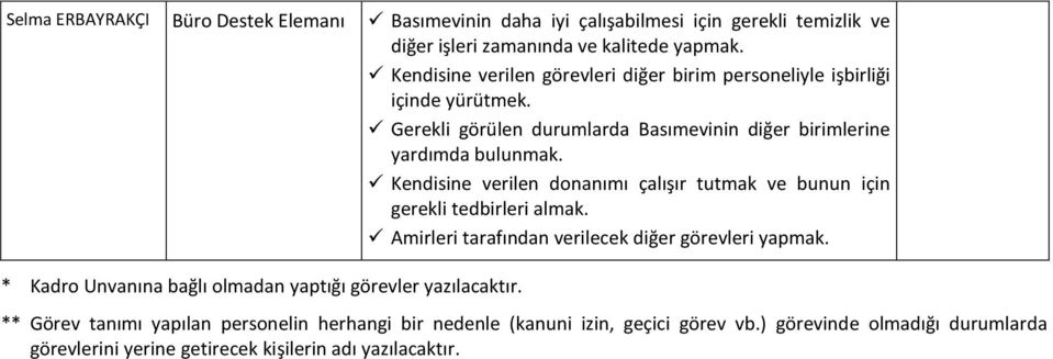 * Kadro Unvanına bağlı olmadan yaptığı görevler yazılacaktır.