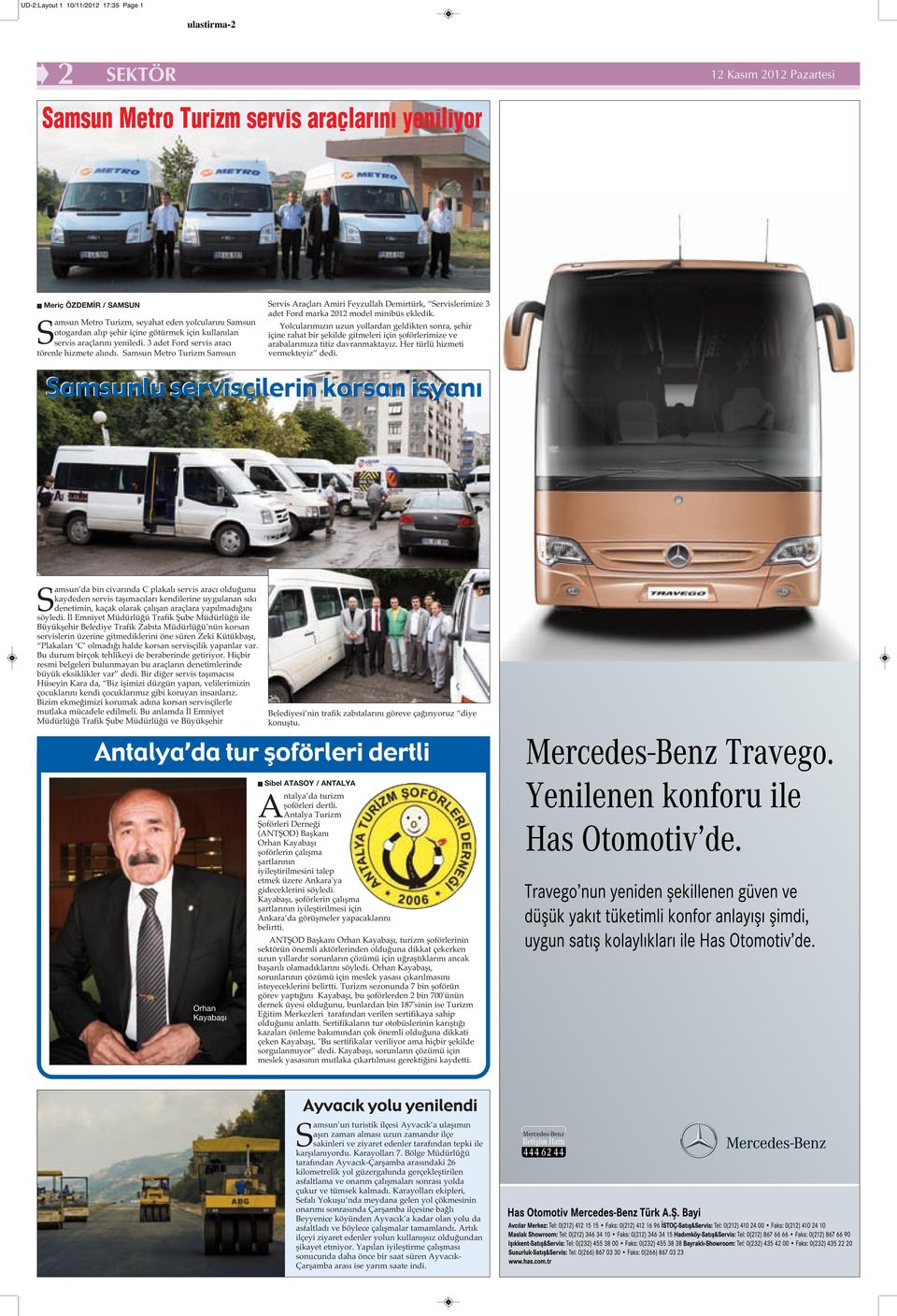 Samsun Metro Turizm Samsun Servis Araçları Amiri Feyzullah Demirtürk, Servislerimize 3 adet Ford marka 2012 model minibüs ekledik.