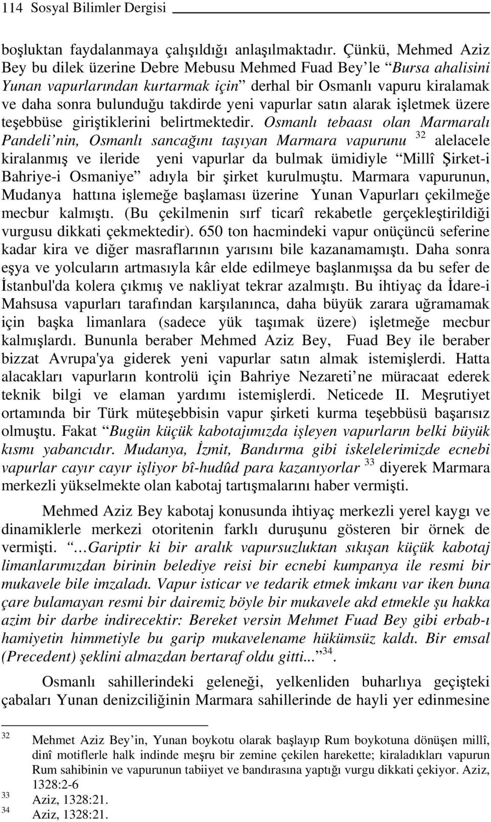 vapurlar satın alarak işletmek üzere teşebbüse giriştiklerini belirtmektedir.