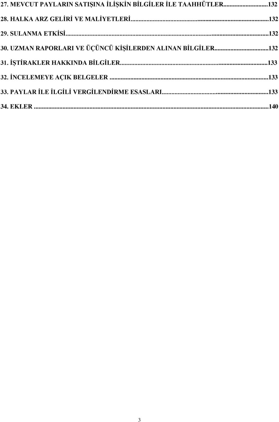 UZMAN RAPORLARI VE ÜÇÜNCÜ KĠġĠLERDEN ALINAN BĠLGĠLER...132 31.