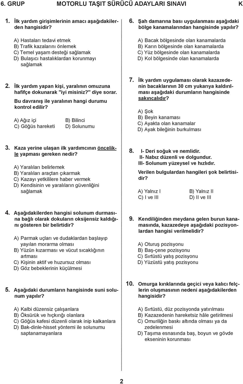 Şah damarına bası uygulanması aşağıdaki bölge kanamalarından hangisinde yapılır?