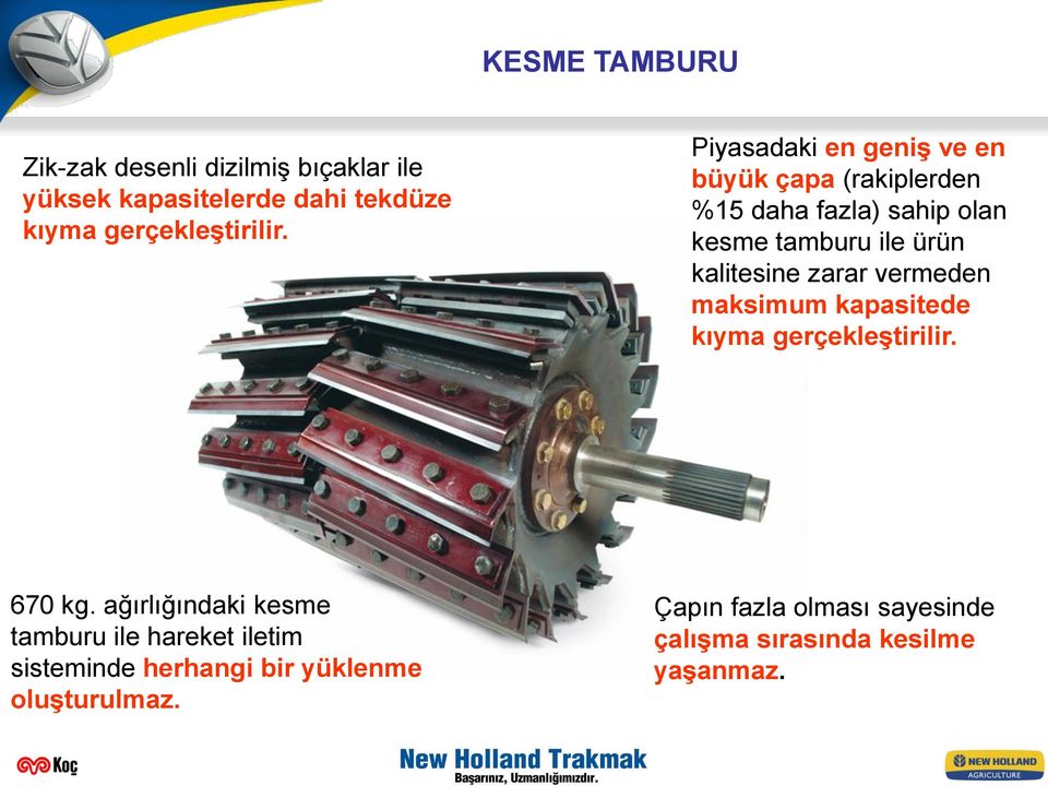 zarar vermeden maksimum kapasitede kıyma gerçekleģtirilir. 670 kg.