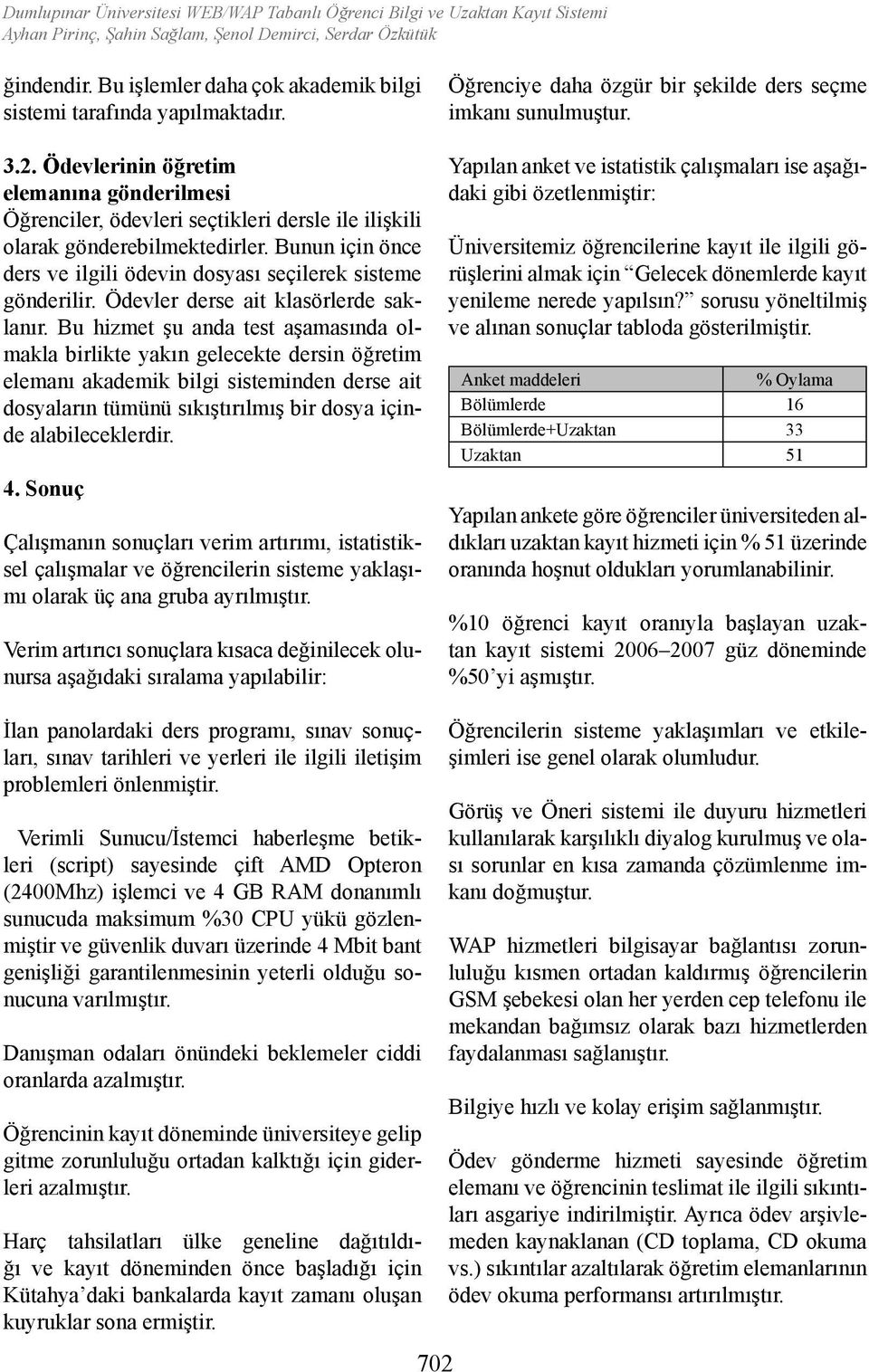 Ödevler derse ait klasörlerde saklanır.