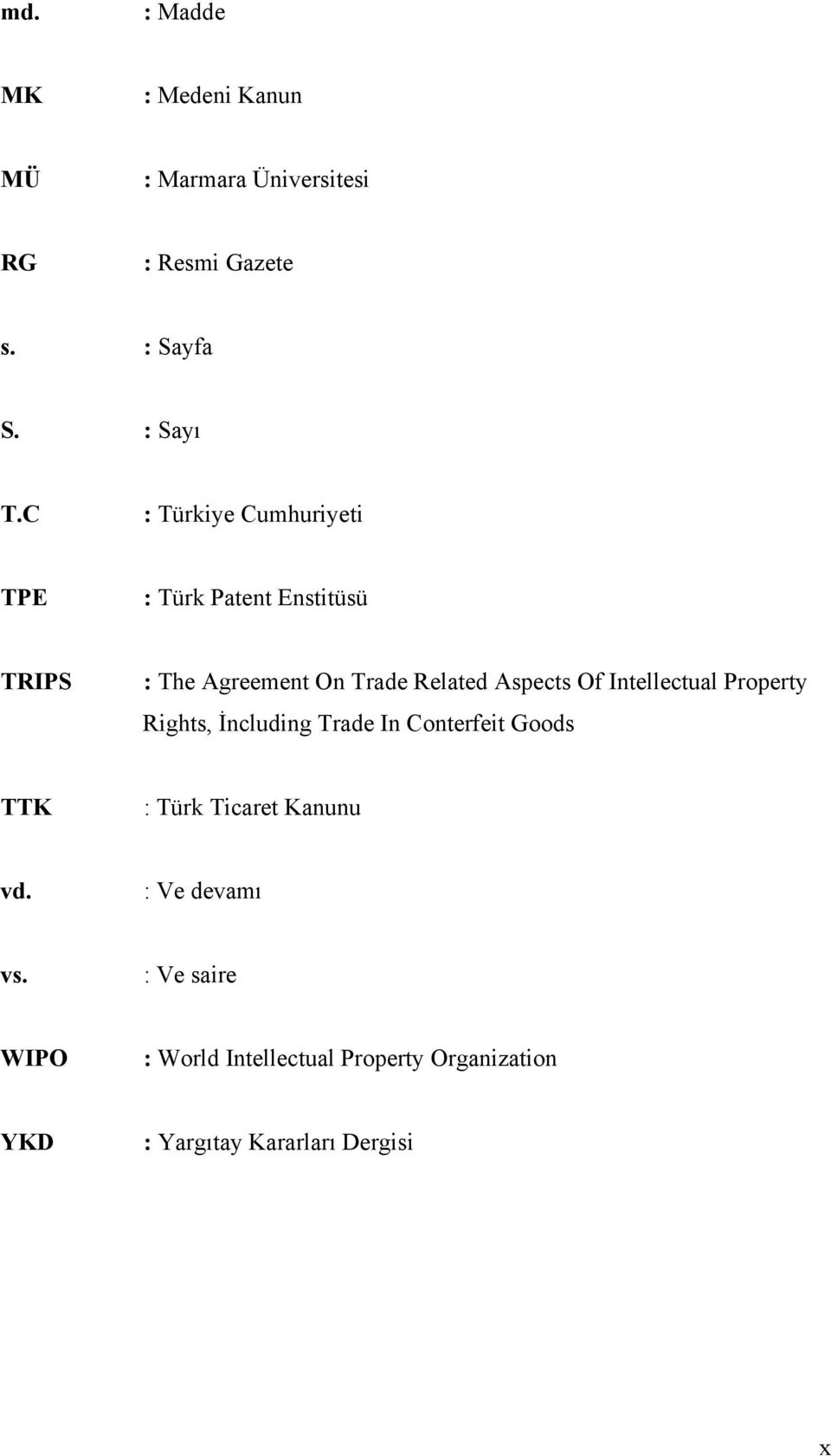 Of Intellectual Property Rights, İncluding Trade In Conterfeit Goods TTK : Türk Ticaret Kanunu vd.