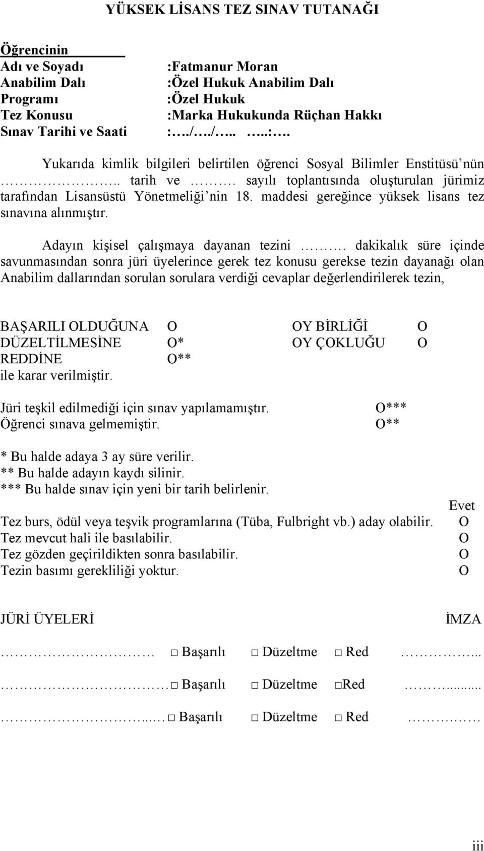 maddesi gereğince yüksek lisans tez sınavına alınmıştır. Adayın kişisel çalışmaya dayanan tezini.