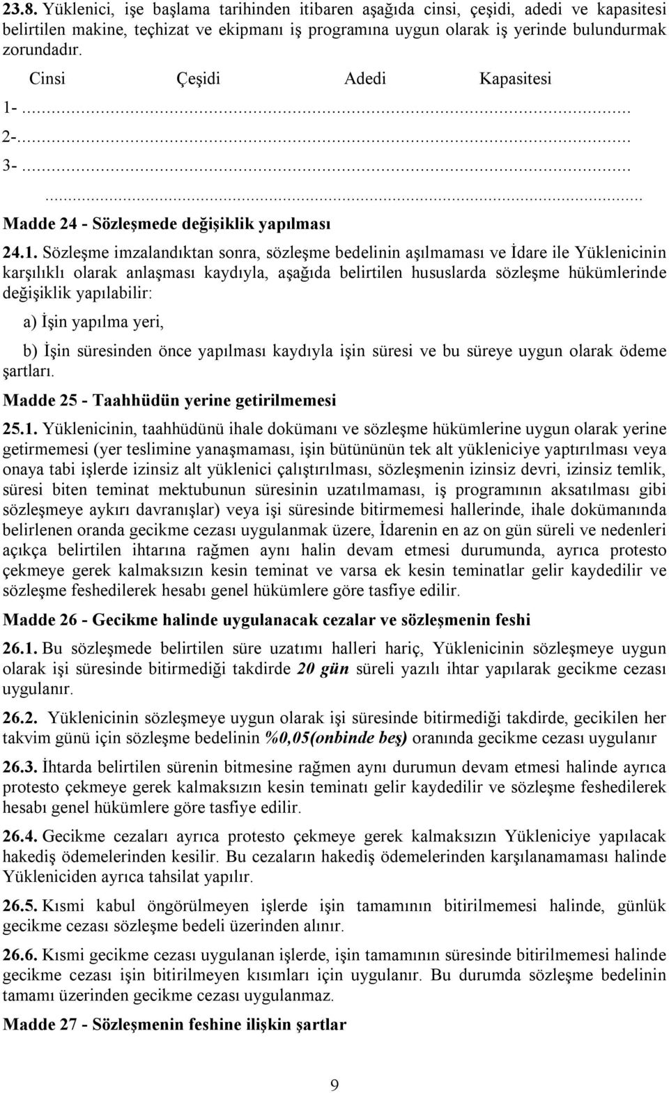 ... 2-... 3-...... Madde 24 - Sözleşmede değişiklik yapılması 24.1.