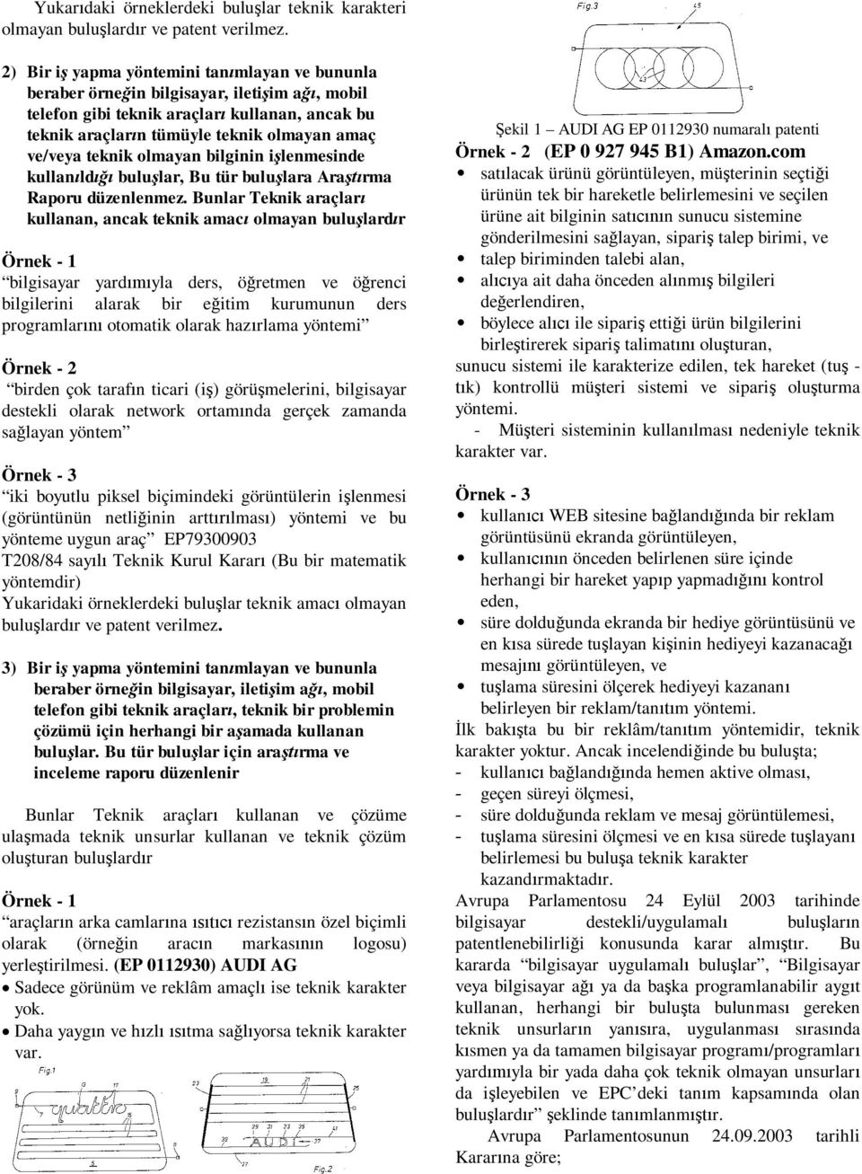 olmayan bilginin ilenmesinde kullanld bulular, Bu tür bululara Ararma Raporu düzenlenmez.