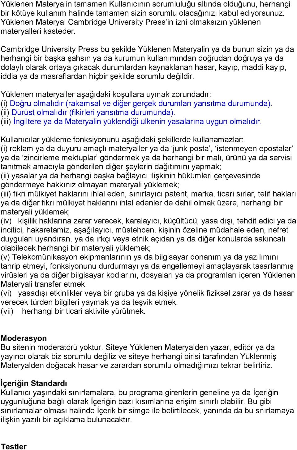 Cambridge University Press bu şekilde Yüklenen Materyalin ya da bunun sizin ya da herhangi bir başka şahsın ya da kurumun kullanımından doğrudan doğruya ya da dolaylı olarak ortaya çıkacak