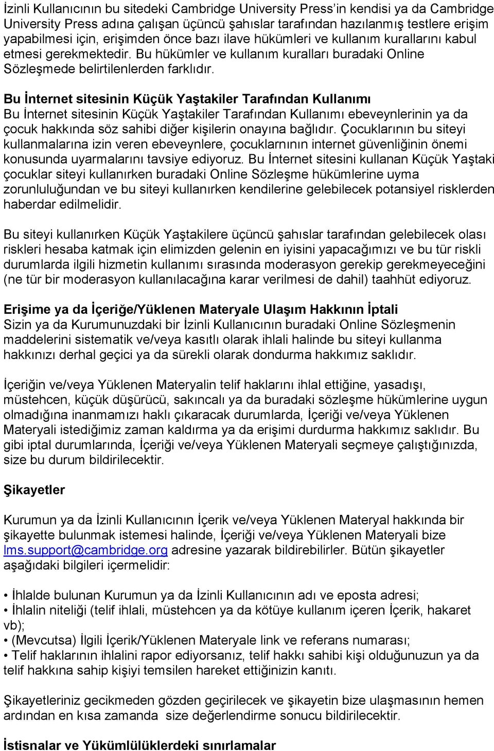 Bu İnternet sitesinin Küçük Yaştakiler Tarafından Kullanımı Bu İnternet sitesinin Küçük Yaştakiler Tarafından Kullanımı ebeveynlerinin ya da çocuk hakkında söz sahibi diğer kişilerin onayına bağlıdır.