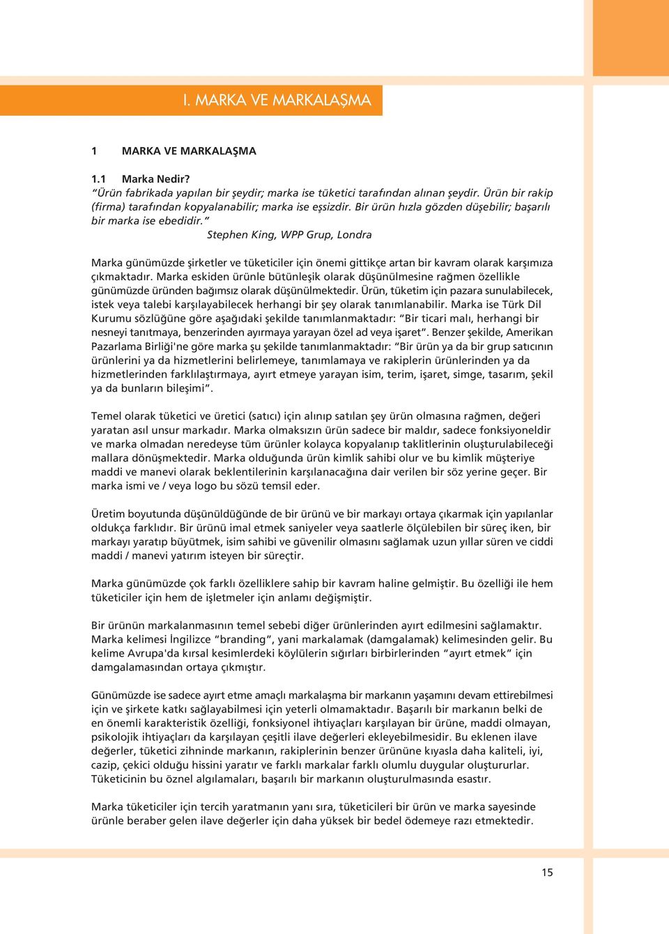 Stephen King, WPP Grup, Londra Marka günümüzde flirketler ve tüketiciler için önemi gittikçe artan bir kavram olarak karfl m za ç kmaktad r.