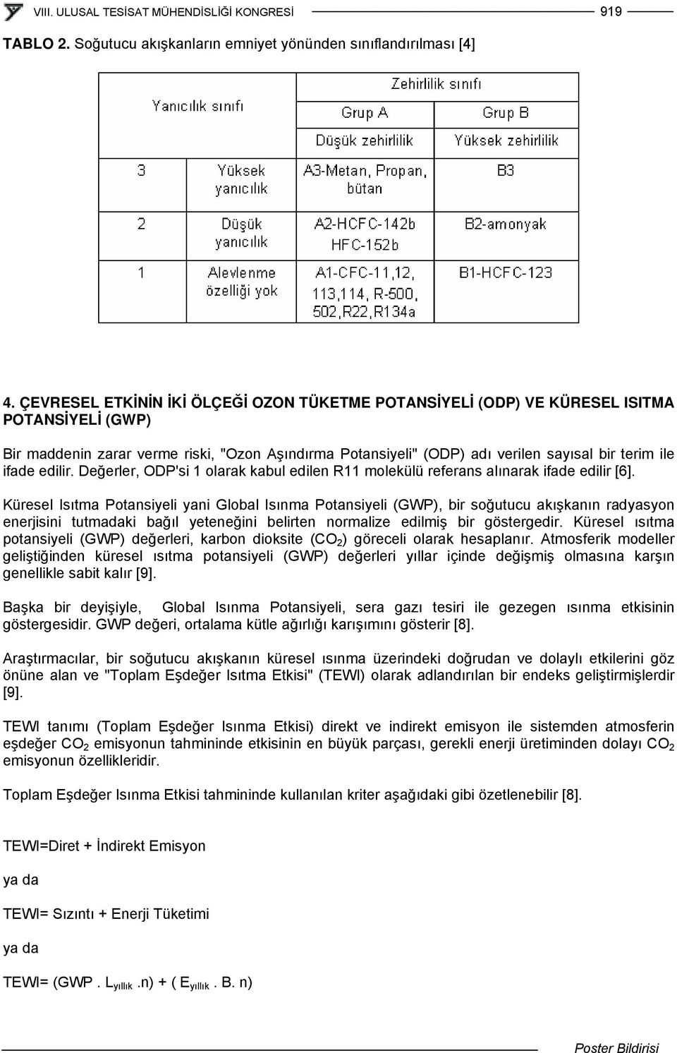 ifade edilir. Değerler, ODP'si 1 olarak kabul edilen R11 molekülü referans alınarak ifade edilir [6].