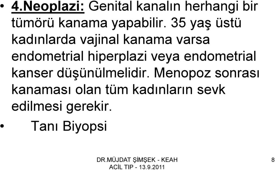 35 yaş üstü kadınlarda vajinal kanama varsa endometrial