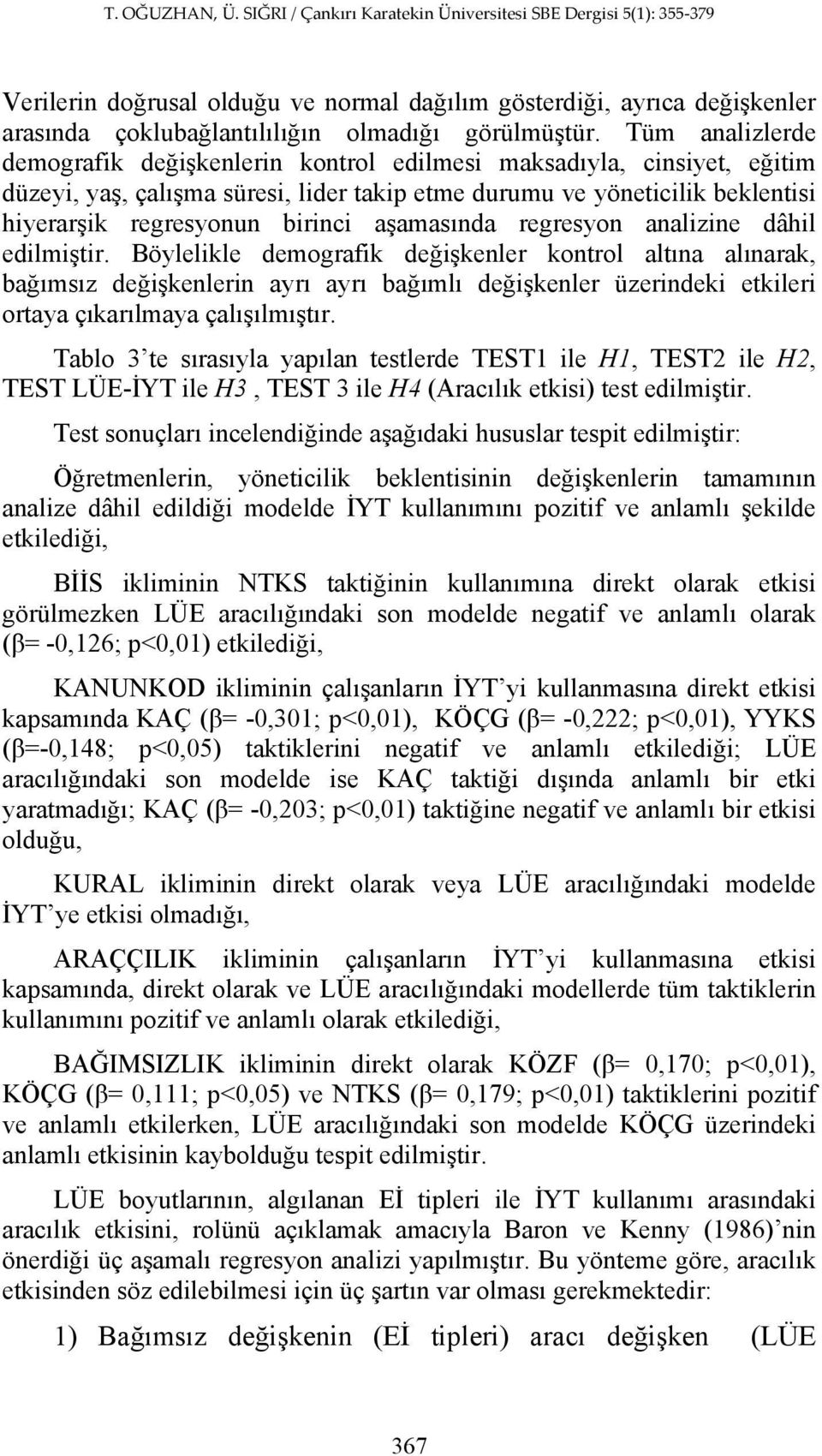 aşamasında regresyon analizine dâhil edilmiştir.