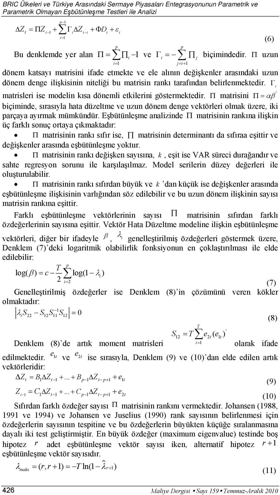 Π uzun j=+ i 1 dönem kasayı marisini ifade emeke ve ele alının değişkenler arasındaki uzun dönem denge ilişkisinin nieliği bu marisin rankı arafından belirlenmekedir.