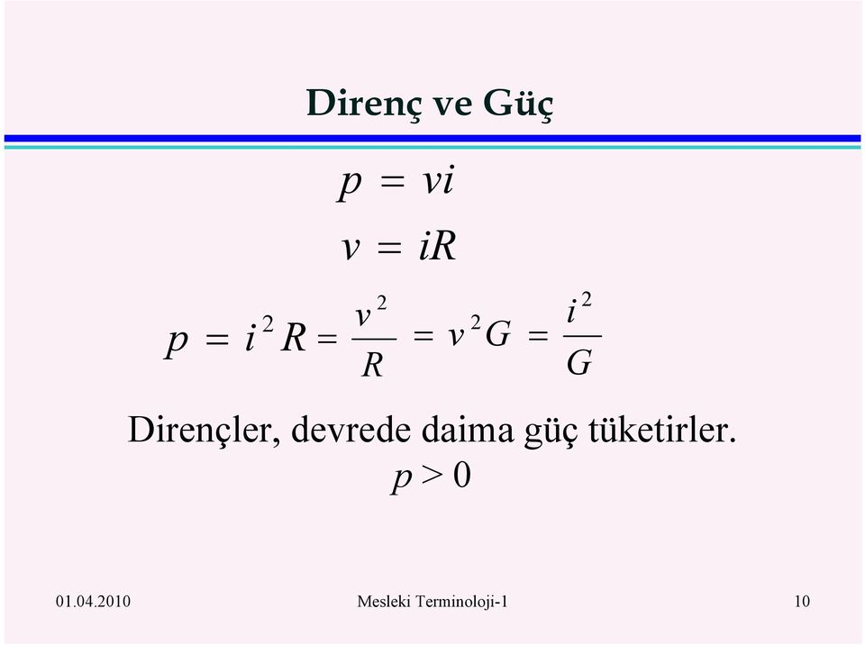 devrede daima güç ükeirler.