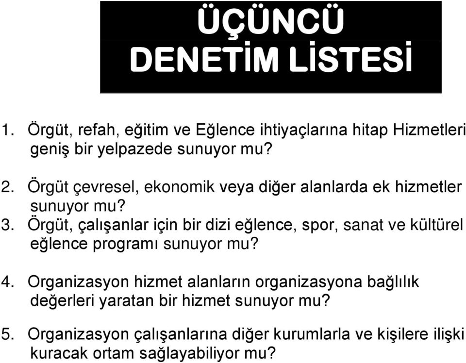 Örgüt, çalışanlar için bir dizi eğlence, spor, sanat ve kültürel eğlence programı sunuyor mu? 4.