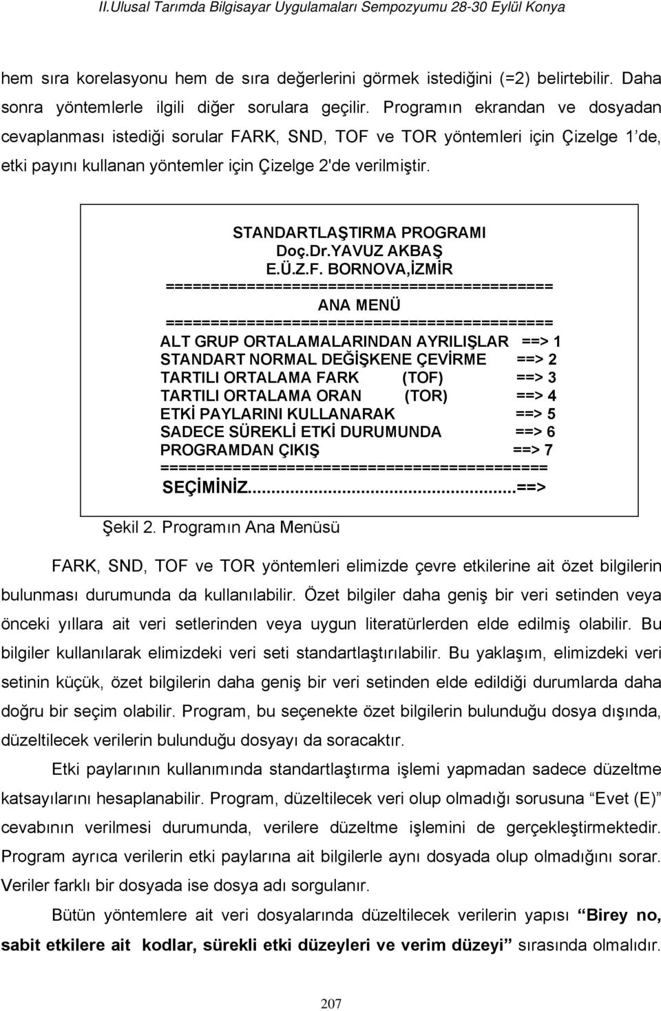 STANDARTLAŞTIRMA PROGRAMI Doç.Dr.YAVUZ AKBAŞ E.Ü.Z.F.