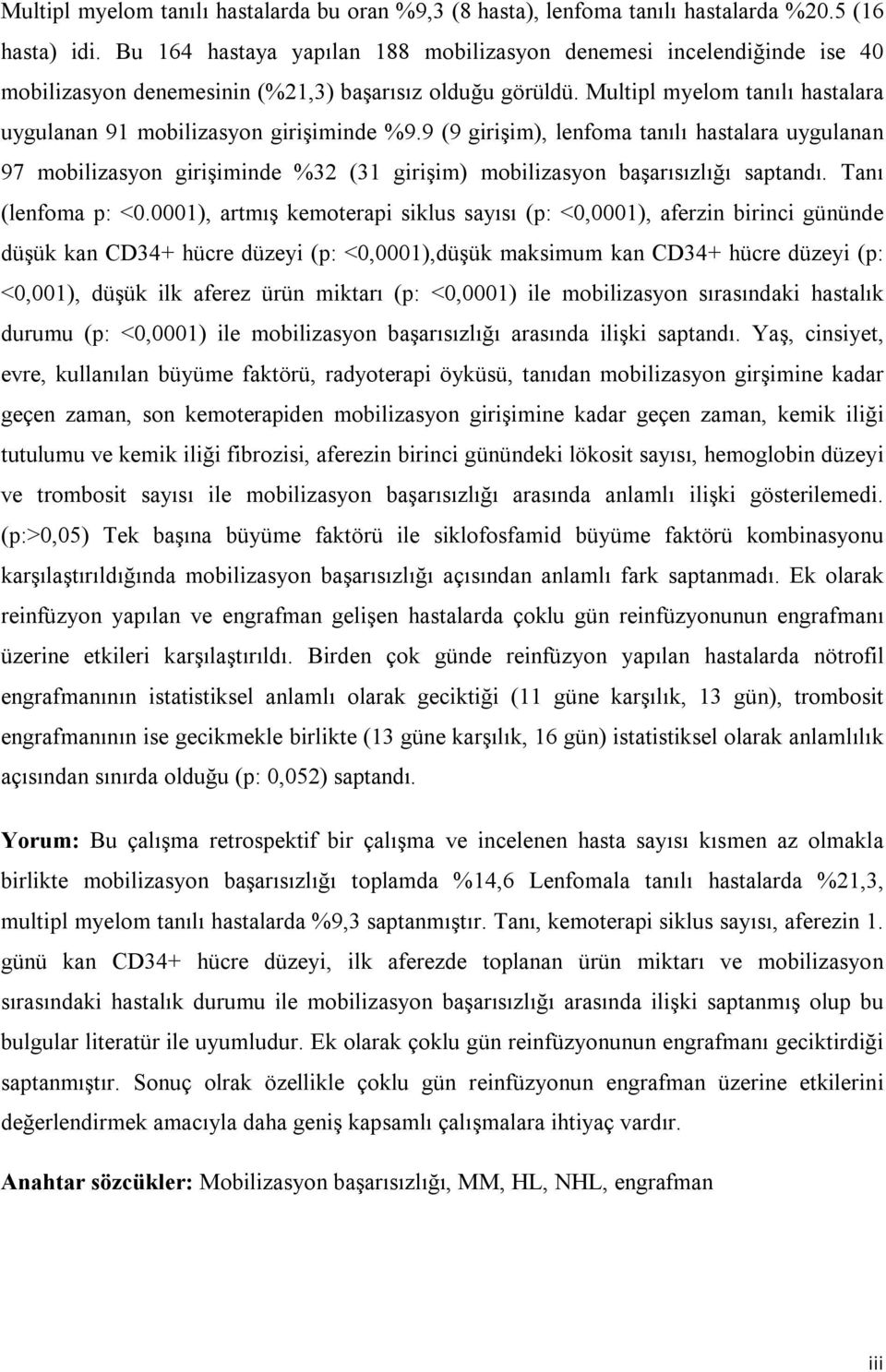 Multipl myelom tanılı hastalara uygulanan 91 mobilizasyon girişiminde %9.