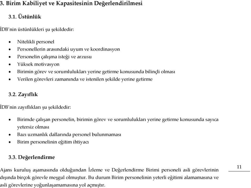 yerine getirme konusunda bilinçli olması Verilen görevleri zamanında ve istenilen şekilde yerine getirme 3.2.