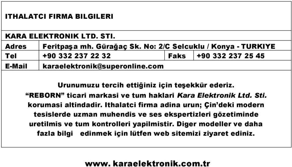 com Urunumuzu tercih ettiğiniz için teş ekkür ederiz. REBORN ticari markasi ve tum haklari Kara Elektronik Ltd. Sti. korumasi altindadir.