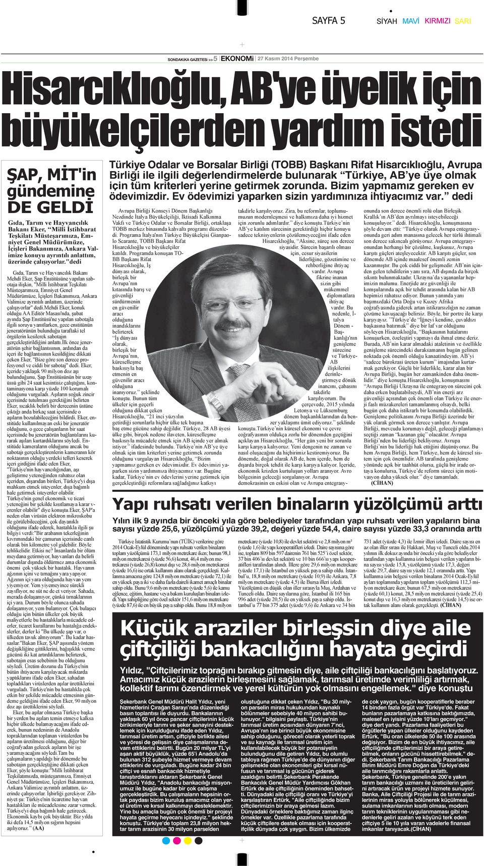 dedi Yılın ilk 9 ayında bir önceki yıla göre belediyeler tarafından yapı ruhsatı verilen yapıların bina sayısı yüzde 25,6, yüzölçümü yüzde 39,2, değeri yüzde 54,4, daire sayısı yüzde 33,3 oranında