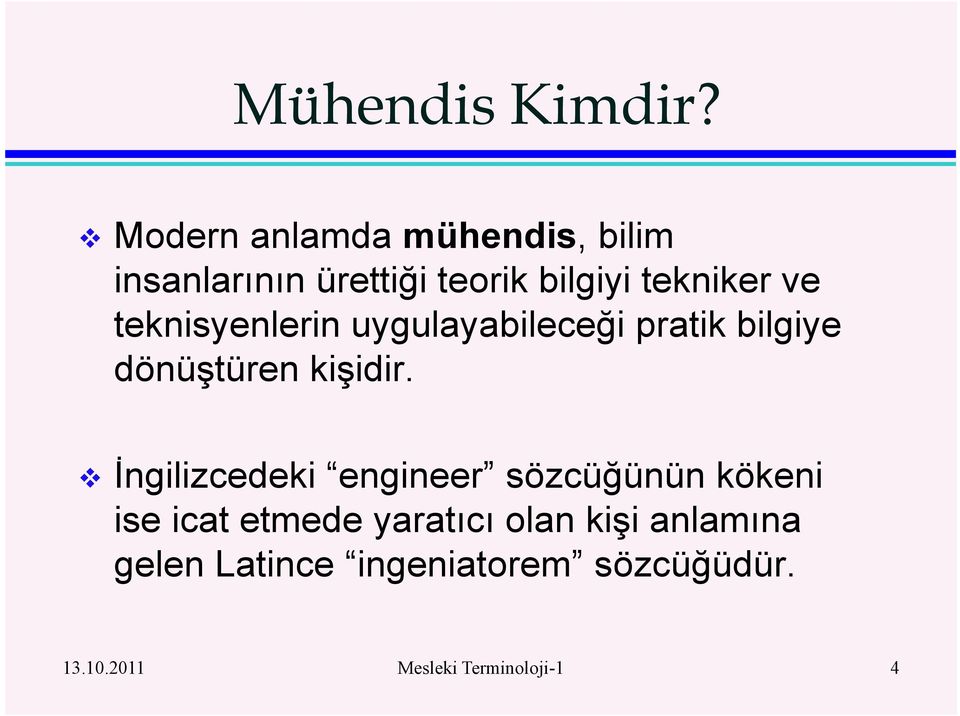 teknisyenlerin uygulayabileceği pratik bilgiye dönüştüren kişidir.