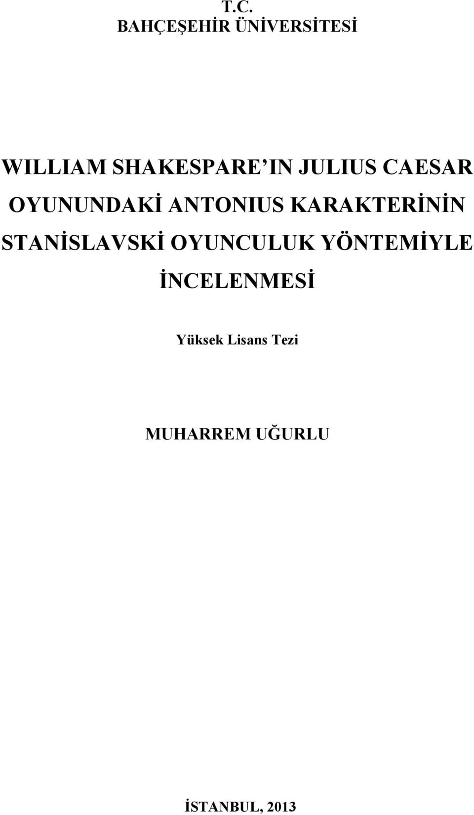 KARAKTERİNİN STANİSLAVSKİ OYUNCULUK YÖNTEMİYLE