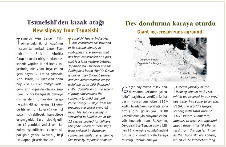 Yeni k zak, ilk k zaktan daha büyük ve 100 bin dwt ye kadar gemilerin inflas na olanak sa l yor.