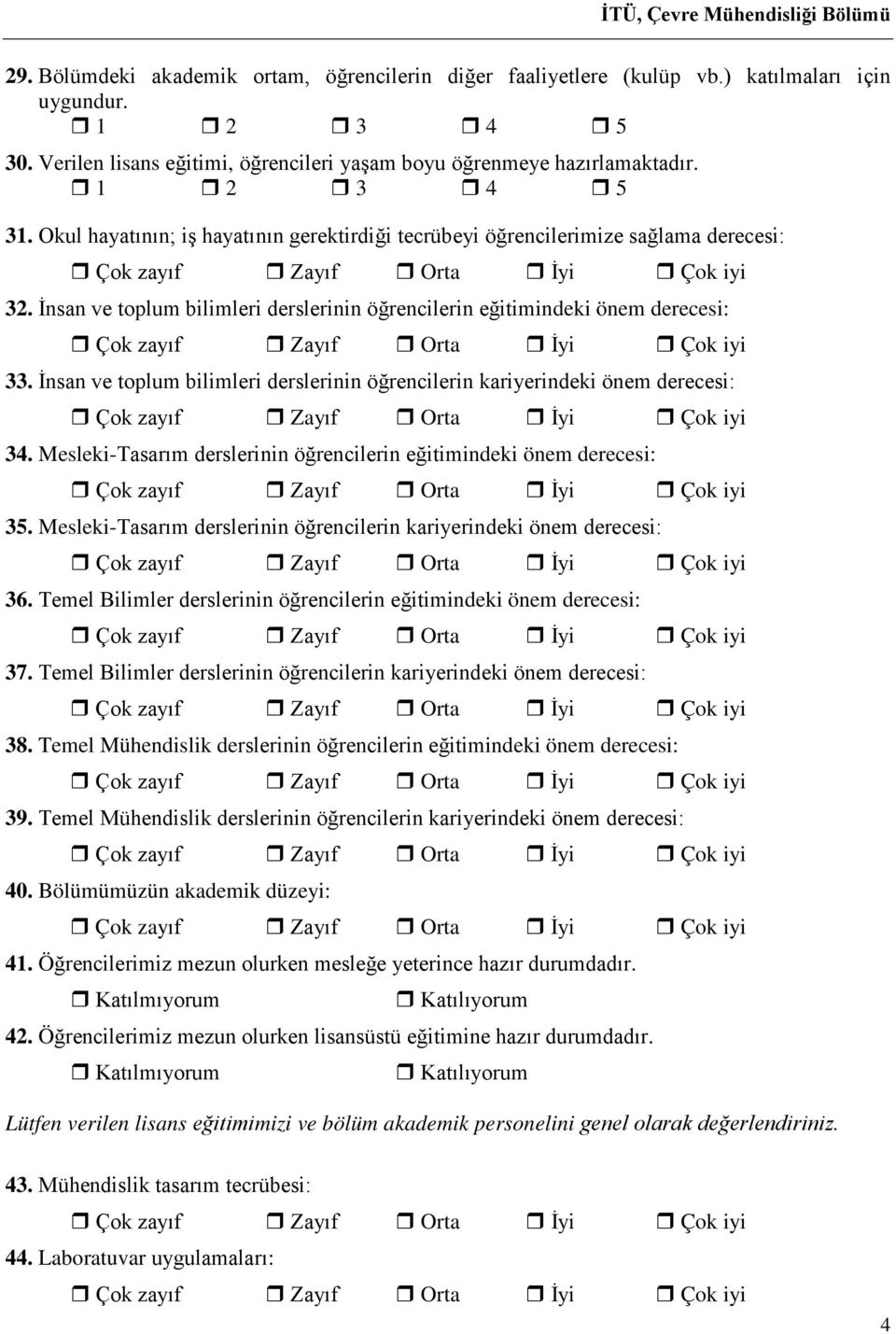 İnsan ve toplum bilimleri derslerinin öğrencilerin kariyerindeki önem derecesi: 34. Mesleki-Tasarım derslerinin öğrencilerin eğitimindeki önem derecesi: 35.