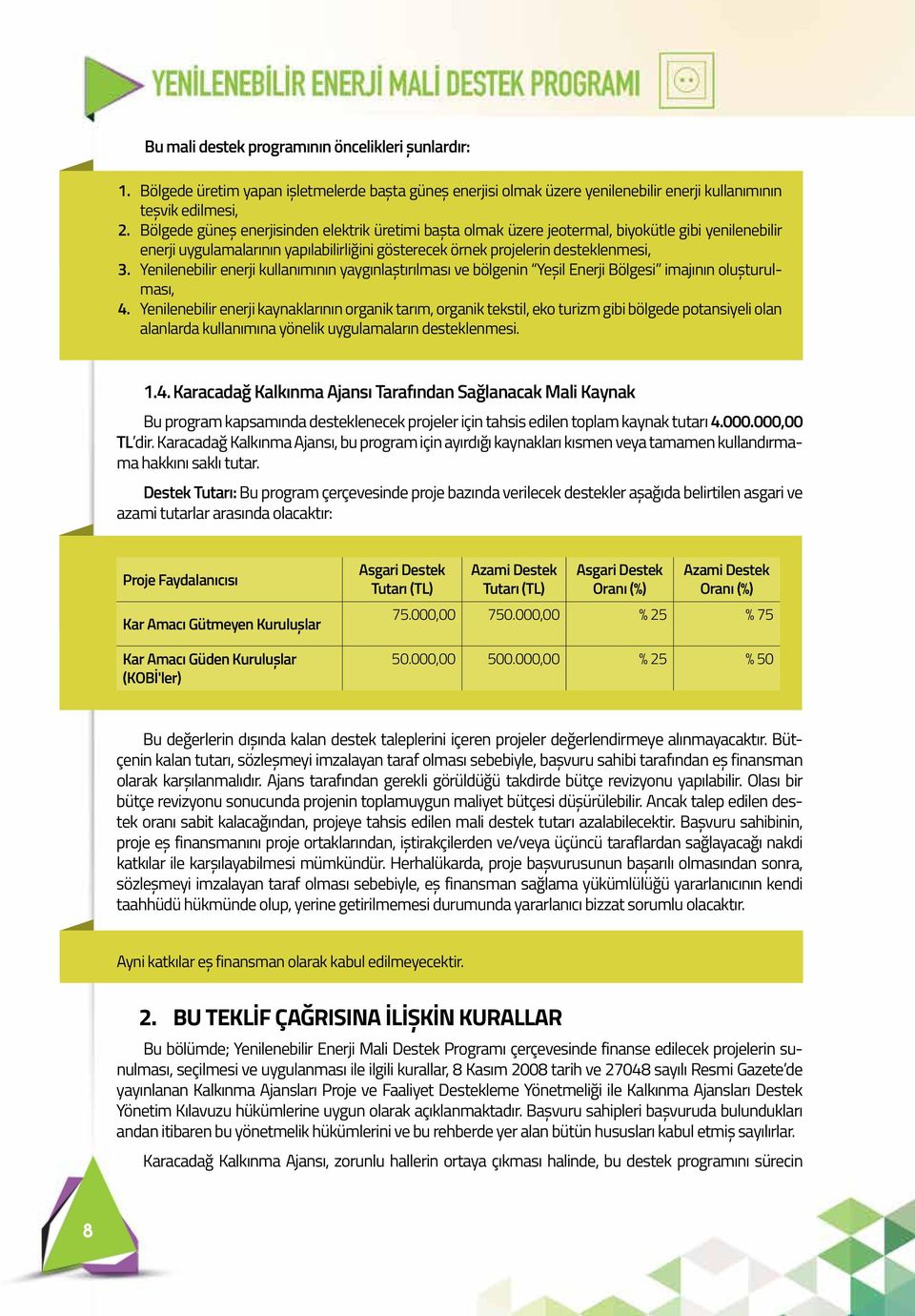 Yenilenebilir enerji kullanımının yaygınlaştırılması ve bölgenin Yeşil Enerji Bölgesi imajının oluşturulması, 4.