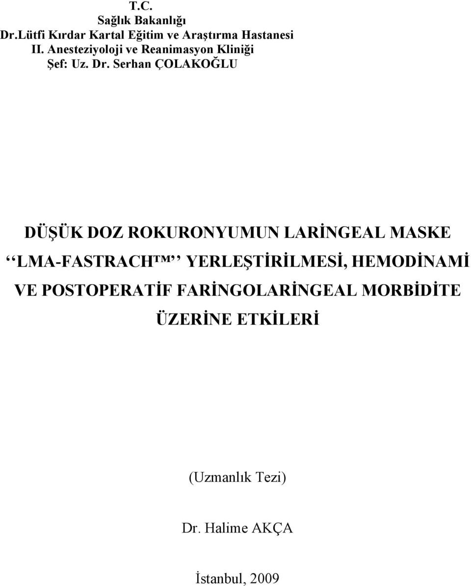 Serhan ÇOLAKOĞLU DÜŞÜK DOZ ROKURONYUMUN LARİNGEAL MASKE LMA-FASTRACH