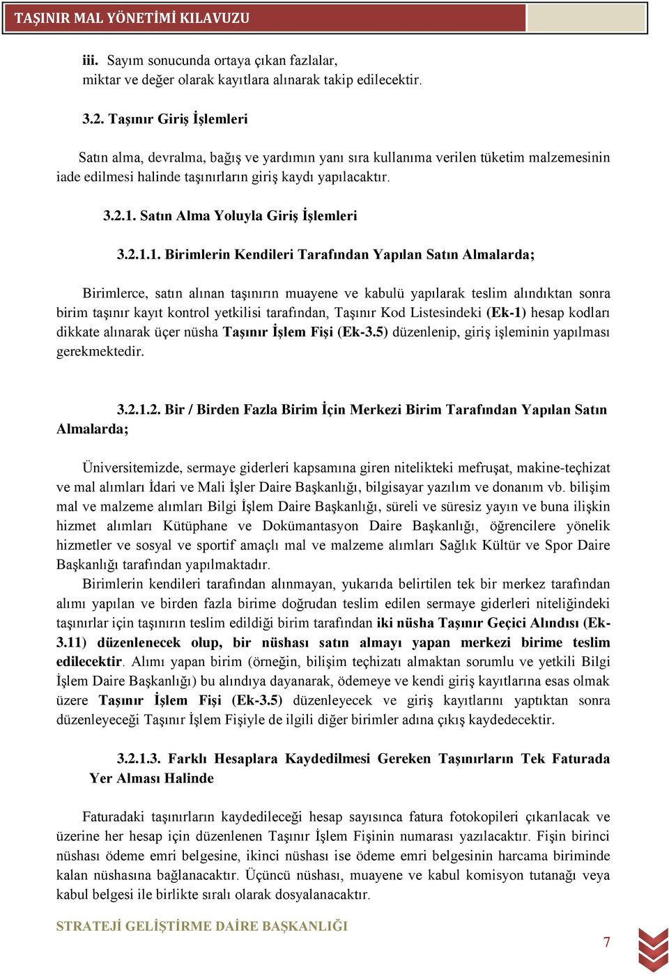 Satın Alma Yoluyla Giriş İşlemleri 3.2.1.