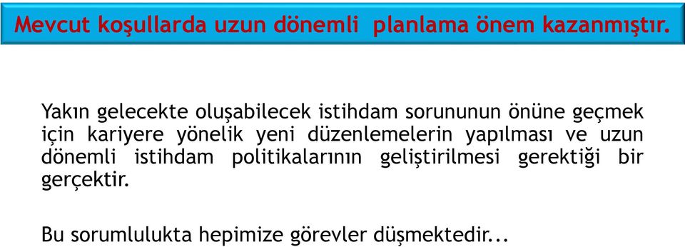 yönelik yeni düzenlemelerin yapılması ve uzun dönemli istihdam