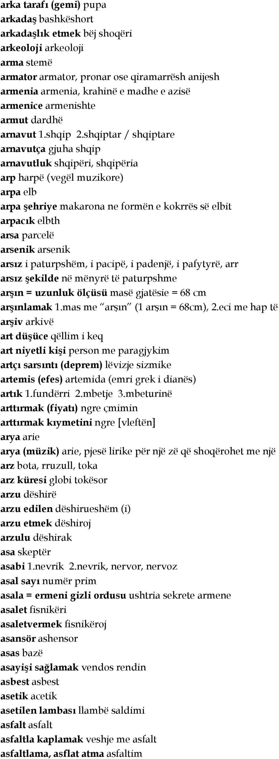 shqiptar / shqiptare arnavutça gjuha shqip arnavutluk shqipëri, shqipëria arp harpë (vegël muzikore) arpa elb arpa şehriye makarona ne formën e kokrrës së elbit arpacık elbth arsa parcelë arsenik