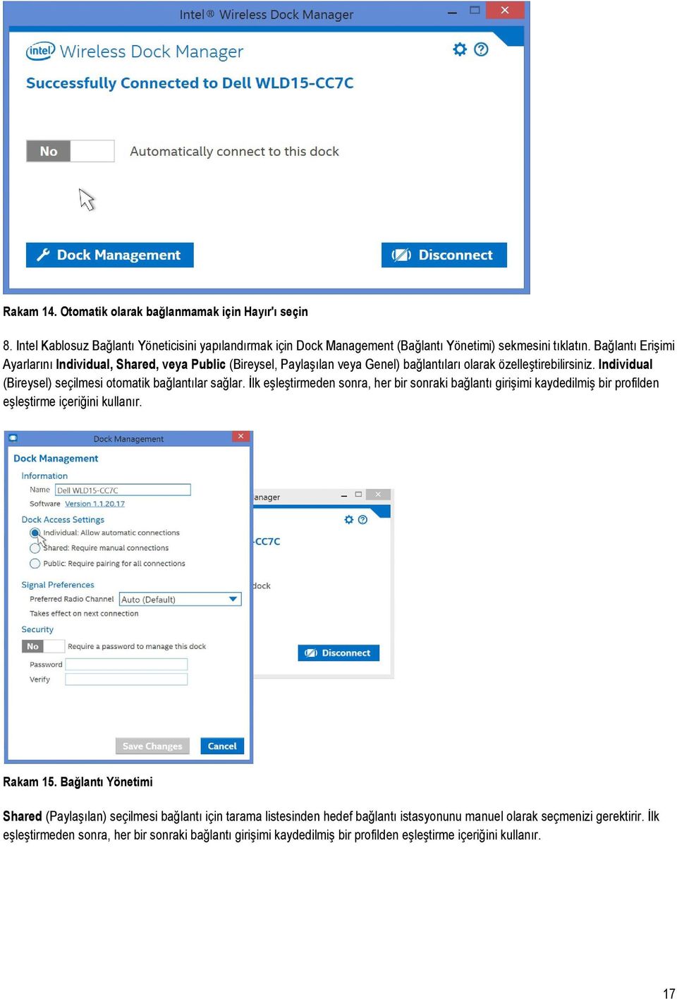 Individual (Bireysel) seçilmesi otomatik bağlantılar sağlar. İlk eşleştirmeden sonra, her bir sonraki bağlantı girişimi kaydedilmiş bir profilden eşleştirme içeriğini kullanır. Rakam 15.