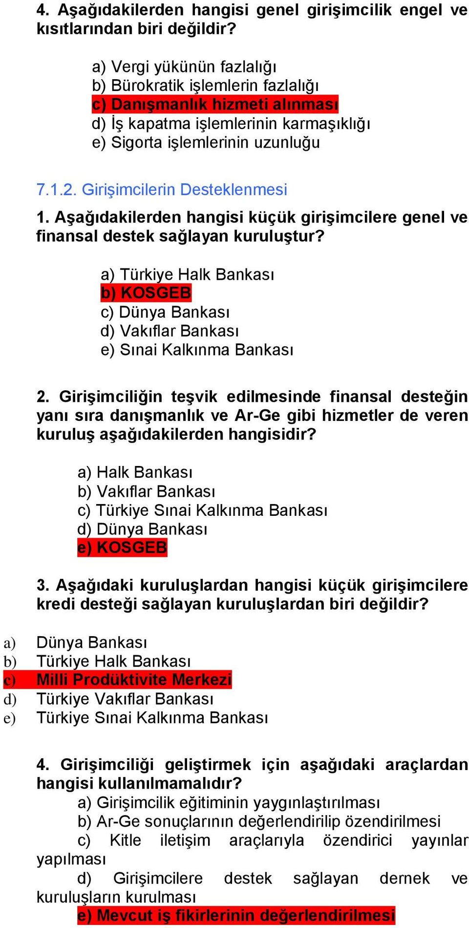 a) Türkiye Halk Bankası b) KOSGEB c) Dünya Bankası d) Vakıflar Bankası e) Sınai Kalkınma Bankası 2.