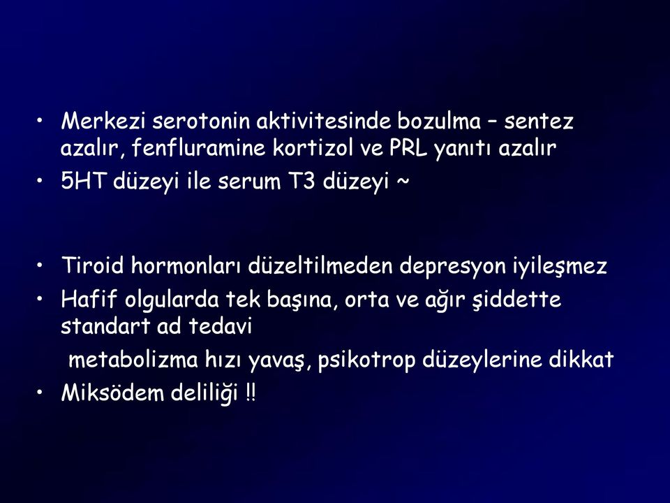 düzeltilmeden depresyon iyileşmez Hafif olgularda tek başına, orta ve ağır