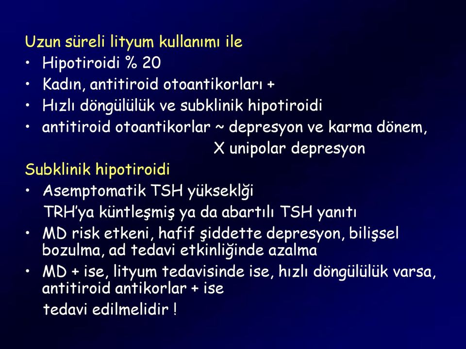 TSH yükseklği TRH ya küntleşmiş ya da abartılı TSH yanıtı MD risk etkeni, hafif şiddette depresyon, bilişsel bozulma, ad