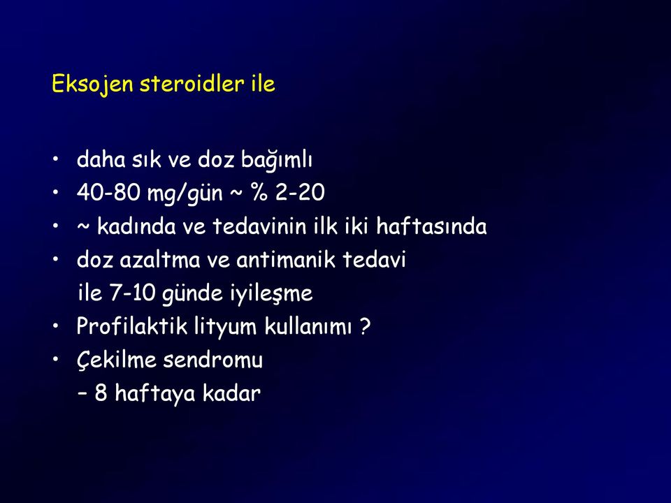 haftasında doz azaltma ve antimanik tedavi ile 7-10 günde