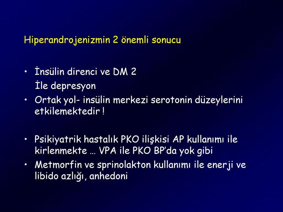 Psikiyatrik hastalık PKO ilişkisi AP kullanımı ile kirlenmekte VPA ile PKO